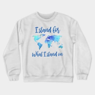 I Stand For What I Stand On Crewneck Sweatshirt